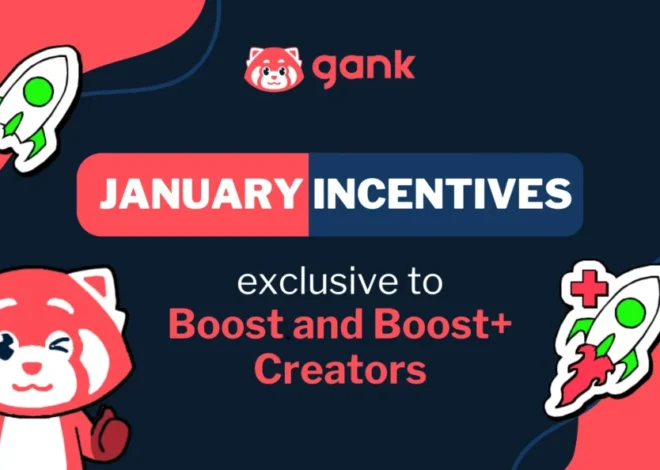 Gank’s Incentive Program for Boost and Boost+ Creators!